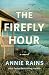 The Firefly Hour: A Novel