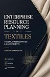 Enterprise Resource Planning in Textiles: Theory, Implementation & Case Insights