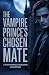 The Vampire Prince's Chosen...