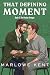 That Defining Moment: An MM...