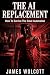 The AI Replacement: How To ...