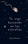 Te sigo buscando en las estrellas (Spanish Edition) Te sigo buscando en las estrellas (Spanish Edition)