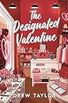 The Designated Valentine by Drew  Taylor