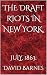 THE DRAFT RIOTS IN NEW YORK...