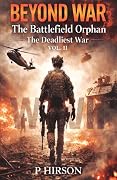 Beyond War - The Battlefield Orphan: The Deadliest War, Vol. II