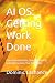 AI OS: Getting Work Done: H...