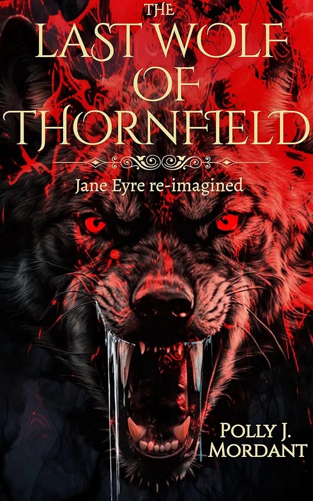 The Last Wolf of Thornfield: A re-imagining of Bronte's Jane Eyre
