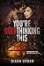 You're Overthinking This by Diana Urban You're Overthinking This by Diana Urban