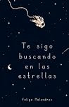 Te sigo buscando en las estrellas (Spanish Edition) Te sigo buscando en las estrellas (Spanish Edition)