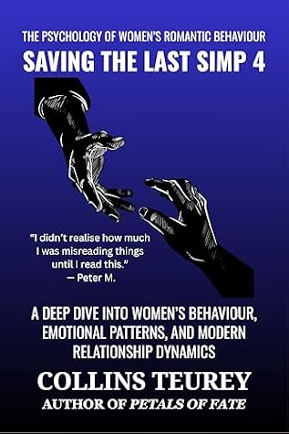 SAVING THE LAST SIMP VOLUME 4 : THE PSYCHOLOGY OF WOMEN’S ROMANTIC BEHAVIOUR