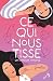 Ce qui nous tisse: Un amour...