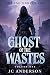 The Ghost of the Wastes by JC Anderson