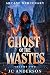 The Ghost of the Wastes: Vo...