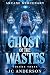 The Ghost of the Wastes: Vo...