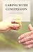 Caring with Compassion: A G...