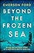 Beyond the Frozen Sea by Emerson Ford