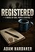 Registered: A Novel of Care...