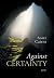 Against Certainty