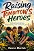 Raising Tomorrow's Heroes: ...