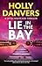 LIE IN THE BAY a gripping mystery full of twists by Holly Danvers LIE IN THE BAY a gripping mystery full of twists by Holly Danvers