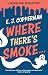 WHERE THERE'S SMOKE. ..