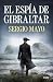El espía de Gibraltar by Sergio Mayo El espía de Gibraltar by Sergio Mayo