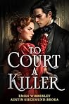 To Court a Killer by Emily Wibberley To Court a Killer by Emily Wibberley