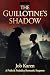 The Guillotine's Shadow A pride & prejudice romantic suspense by Job Karen