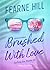 Brushed with love: Edizione...