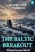 The Baltic Breakout by Richard Nigel Stembridge