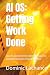 AI OS: Getting Work Done: H...