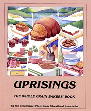 Uprisings: The Whole Grain Bakers Book