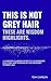 This is Not Grey Hair, Thes...