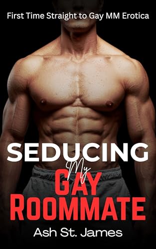 Seducing my Gay Roommate: Straight to Gay First Time MM Erotica (Straight to Gay, First Time - Roommates)