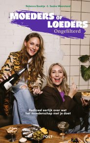 Moeders of loeders - ongefilterd : radicaal eerlijk over wat het moederschap met je doet