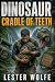 DINOSUAR - Cradle of Teeth:...