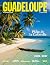 GUADELOUPE TRAVEL & HISTORY GUIDE 2027 by LOUIS D. MORE