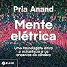 Mente Elétrica: Uma neurologista entre a estranheza e os encantos do cérebro