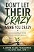 Don't Let Their Crazy Make ...