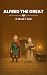 Alfred the Great: A Monk's ...