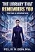 The Library that remembers you by Felix N