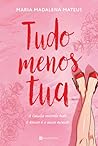 Tudo Menos Tua