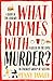 What Rhymes with Murder?