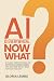 AI IS EVERYWHERE. NOW WHAT? by Gloria Lembo
