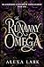 The Runaway Omega: A Why Ch...