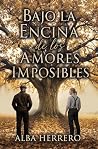 Bajo la encina de los amores imposibles by Alba Herrero