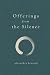 Offerings from the Silence by Alexandra Kennedy