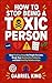 How to Stop Being a Toxic P...