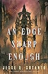 An Edge Sharp Enough by Jesse Q. Sutanto An Edge Sharp Enough by Jesse Q. Sutanto
