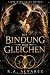 Die Bindung der Gleichen (Die Bindung der Gleichen-Trilogie 1) by R.A. Alvarez